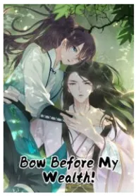 Bow Before My Wealth!