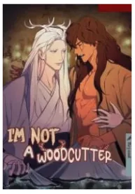 I’m Not A Woodcutter!