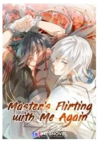 Master’s Flirting With Me Again