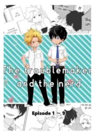 The Troublemaker and The Nerd